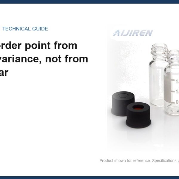 2ml HPLC Vial InsertSet the reorder point from lead-time variance, not from the calendar